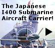 The Japanese aircraft carrier submarine had the potential to change the course of the war. New window not opening?  To bypass your pop-up blocker, hold down the [CTRL] key. 